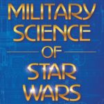 Military Science of Star Wars by George Beahm