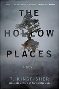 The Hollow Places by T Kingfisher