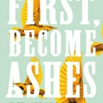 First Become Ashes