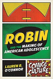 Robin and the Making of American Adolescence by Lauren R. O'Connor