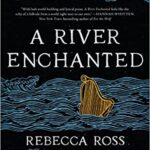 A River Enchanted by Rebecca Ross