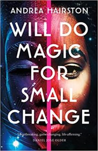 WILL DO MAGIC FOR SMALL CHANGE by Andrea Hairston