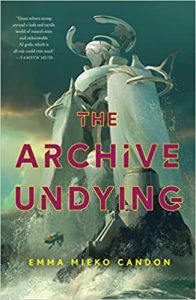 THE ARCHIVE UNDYING by Emma Mieko Candon