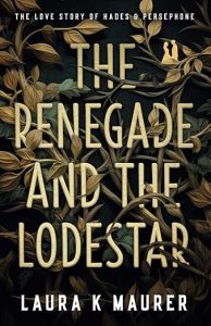THE RENEGADE AND THE LODESTAR by Laura K. Maurer