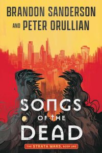 SONGS OF THE DEAD by Brandon Sanderson and Peter Orullian