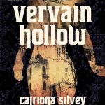 VERVAIN HOLLOW by Catriona Silvey