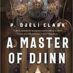 A Master of Djinn by P Djéli Clark