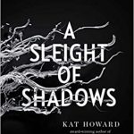 A Sleight of Shadows by Kat Howard